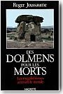 Des dolmens pour les morts. Les m�galithismes � travers le monde