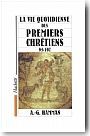 La vie quotidienne des premiers chr�tiens