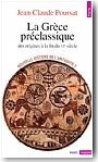 La Gr�ce pr�classique, des origines � la fin du VIe si�cle