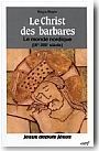 Le Christ des Barbares. Le Monde nordique ( IX e- XIII e Si�cle)
