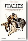 Italies, anthologie des voyageurs fran�ais aux XVIIe et XIXe si�cles