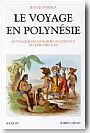 Le voyage en Polyn�sie : anthologie des voyageurs occidentaux de Cook � Segalen