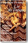 L'or des tropiques. Promenades dans le Portugal et le Br�sil baroques