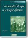 La grande Ethiopie, une utopie africaine. Ethiopie ou Oromie, l'int�gration des hautes terres du Sud.