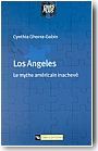 Los Angeles. Le mythe am�ricain inachev�.