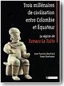 Trois millenaires de civilisation entre Colombie et Equateur : la r�gion de Tumaco La Tolita. (LB)