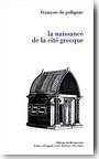 La naissance de la cit� grecque. Cultes, espaces et soci�t�, VIIIe-VIIe si�cle av. J.-C.