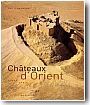 Ch�teaux d'Orient : Syrie, Liban, Jordanie