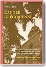 L'ann�e gr�gorienne : commentaire des chants du propre de la messe des dimanches et f�tes