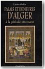 Palais et demeures d'Alger � la p�riode ottomane