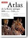 Atlas de la Rome antique, 800 av. J.-C. / 540 ap. J.-C.