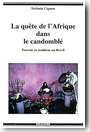 La qu�te de l'Afrique dans le candombl� : pouvoir et tradition au Br�sil