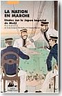 La Nation en marche. Rapport du colloque "La Nation en marche : �tudes sur le Japon imp�rial de Meiji", tenu � l'Universit� Paris VII en 1998.