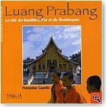 Luang Prabang. La cit� du Bouddha d'or et du flamboyant